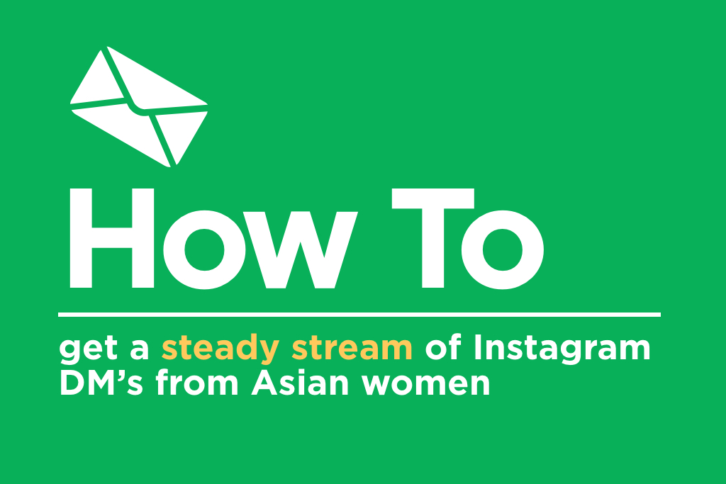 How to get a steady stream of Instagram DM’s from Asian women